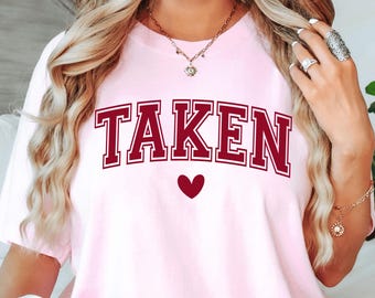 Taken Valentine Tee, Cute Couples Graphic, Gift for Him Her Taken Shirt, Love Gift For Her, Funny Girlfriend Shirts, Romantic Shirts Women,