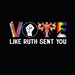 Vote Like Ruth Sent You Png, Election 2024 Png, Notorious RBG ...