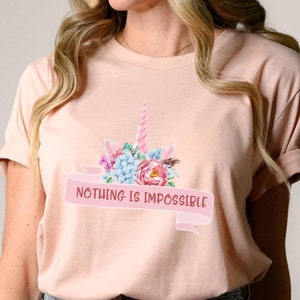 Nothing Is Impossible Unicorn Shirt, Unicorn Birthday Gift, Floral Unicorn T-shirt, Unicorn Gift, Unicorn Mom Shirt, Unicorn Lover Shirt