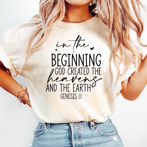 Bible Verse Tee, Genesis 1:1 In The Beginning God Created The Heavens And The Earth Christian Graphic Shirt