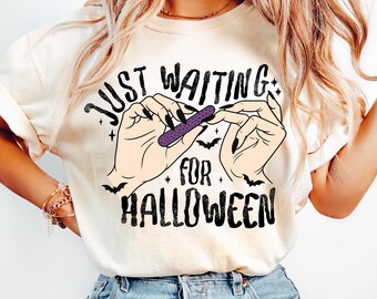 Just Waiting for Halloween Funny Witch Nails Shirt or Sweatshirt, Halloween Nail File Design, Sassy Spooky October Top