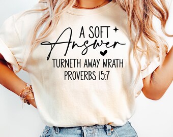 A Soft Answer Turns Away Wrath - Proverbs 15:7 Bible Verse Shirt, Faith-Based Christian Tee, Inspirational Scripture Design for Believers