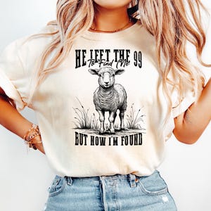He Left the 99 To Find Me Shirt, Christian Lost Sheep Tee, But Now I’m Found Bible Verse Shirt, Faith Jesus Shirt