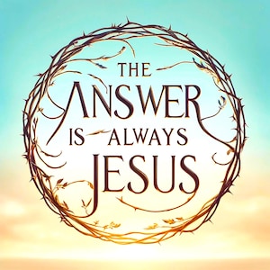 Christian art: The Answer is Always Jesus sign, Christian wall art with text, Christian Digital Wall Art, Inspirational Faith Print