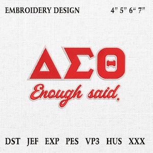Delta Sigma Theta Enough Said Embroidery Design, Sorority Machine Embroidery File, DST 1913 Applique Pattern, Sisterhood Embroidery, 4 Sizes