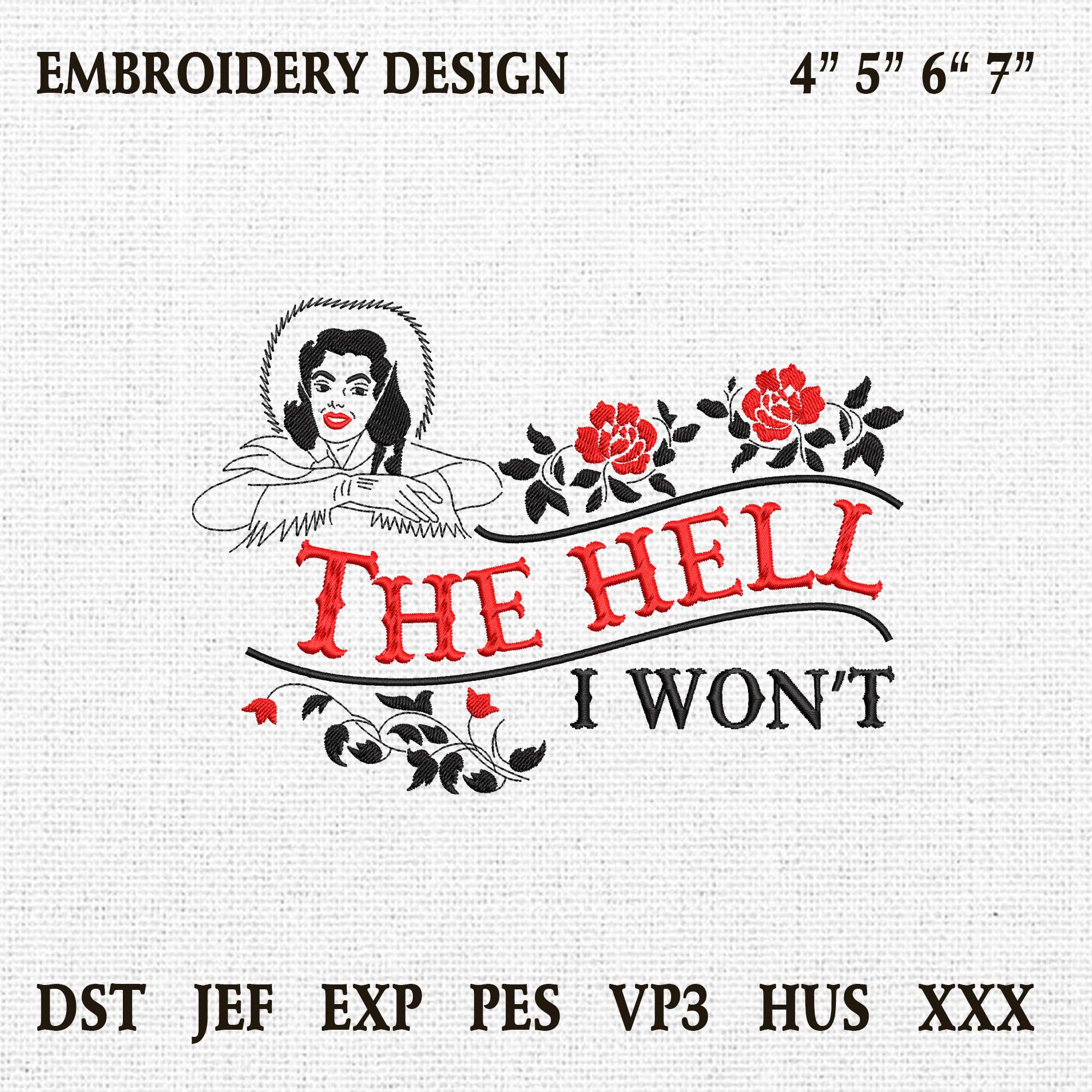 The Hell I Won't Embroidery Designs, Western Embroidery File, Trendy Embroidery Machine, Cowgirls Embroidery Design, Cowgirl Embroidery