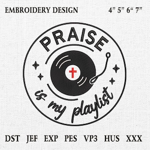 Praise Is My Playlist Embroidery Design, Christian Worship Embroidery File, Gospel Music Machine Embroidery Pattern, Faith Sewing Design