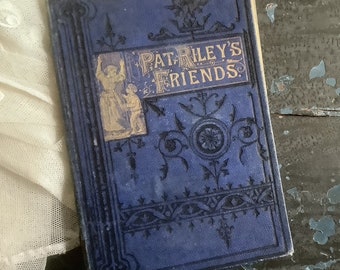 Pat Riley's Friends - Antique Victorian Children's Book -  Sunday School Prize - 1879 - Religious Tract Society