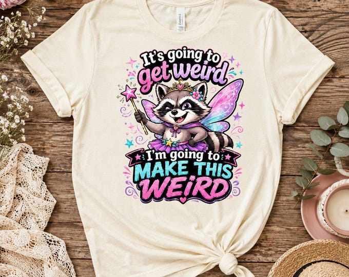 Funny Raccoon Graphic T-Shirt | It's Going to Get Weird Tee