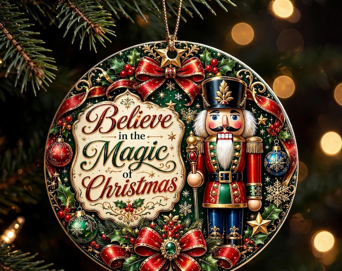 Nutcracker Christmas Ornament | Believe in the Magic Ornament | Double Sided MDF Christmas Tree Decoration | Nutcracker Lover Gift