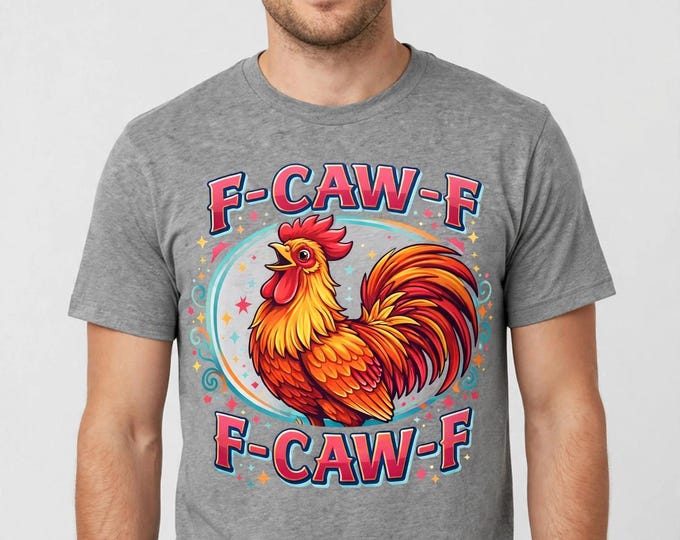 Funny Rooster T-Shirt | F-CAW-F Sarcastic Chicken Tee (100% Cotton)