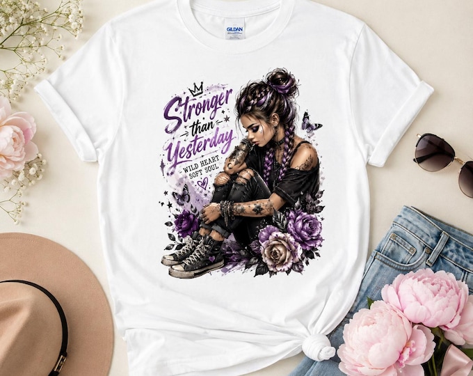 Stronger Than Yesterday T-Shirt | Wild Heart Soft Soul Graphic Tee