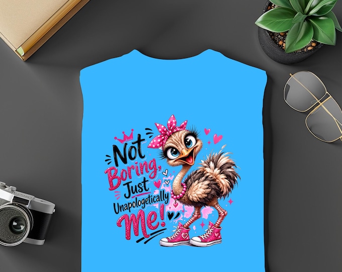 Not Boring Unapologetically Me T-Shirt | Funny Ostrich Graphic Tee