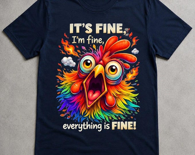 It's Fine I'm Fine T-Shirt | Funny Sarcastic Mental Health Shirt | Relatable Graphic Tee Gift