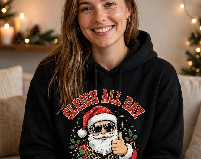 Sleigh All Day Christmas Hoodie | Funny Santa Sleigh All Day Hoodie | Sassy Christmas Gift | Cozy Holiday Hoodie