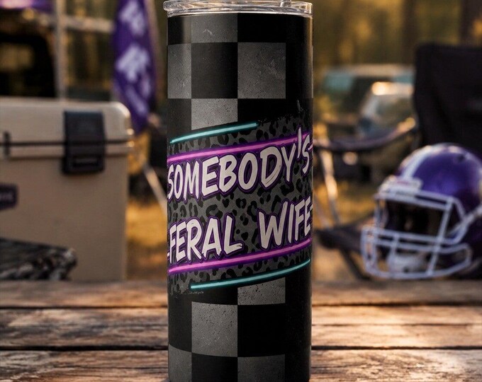 20 oz Skinny Tumbler | Somebody's Feral Wife, Funny Cup with Lid & Straw