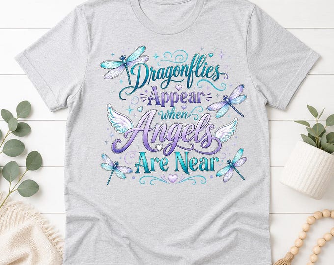 Dragonflies Appear When Angels Are Near T-Shirt | Memorial Tee