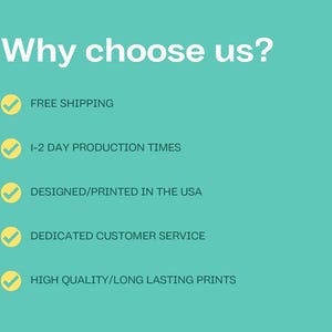 May include: A list of five reasons to choose a company, including free shipping, 1-2 day production times, designed and printed in the USA, dedicated customer service, and high quality long lasting prints.
