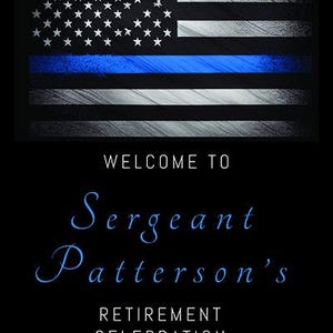 May include: A black and white American flag with a blue stripe across the middle. The text "WELCOME TO Sergeant Patterson's RETIREMENT CELEBRATION 30 YEARS OF DEDICATION THANK YOU FOR YOUR SERVICE" is below the flag.