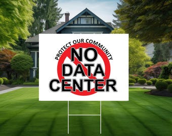 No Data Center Sign, Anti Data Center, Data Center Lawn Sign, No Data Center Banner, No Data Centers, Data Center Yard Sign, No Big Data