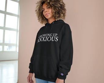 Growing Up Anxious Champion Hoodie | Cozy Sweatshirt for Mental Health Awareness, Gift for Anxiety Support, Casual Everyday Wear, Hug of