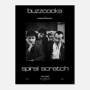 May include: Black and white poster featuring the band Buzzcocks. The band members are in a black and white photo. The poster includes the text "buzzcocks" at the top, "spiral scratch" in the middle, and "OUT NOW" at the bottom.