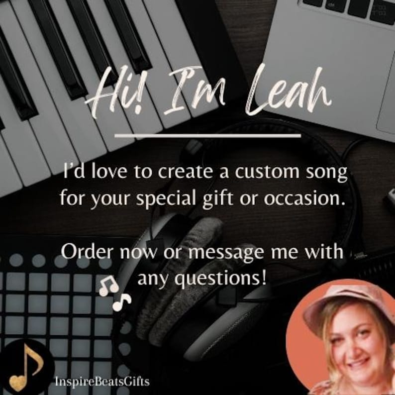 May include: Image showing a keyboard, headphones, and a laptop. Text says "Hi! I'm Leah. I'd love to create a custom song for your special gift or occasion. Order now or message me with any questions!" A profile picture is also included.