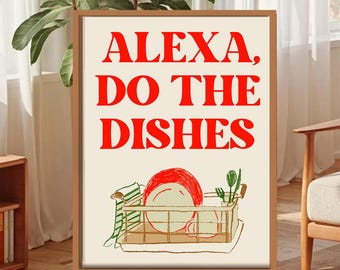 Alexa, Do the Dishes Kitchen Print, Funny Quote Poster