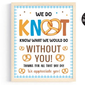 Pretzel Appreciation Sign We do KNOT know what we would do without you Teacher Staff Employee School Appreciation Week Printable