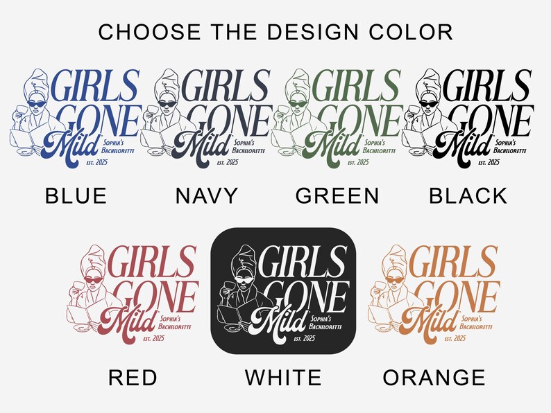 May include: Image featuring the text "GIRLS GONE Mild" in various colors: blue, navy, green, black, red, white, and orange. Each design includes an illustration of a woman with a towel on her head, holding a drink and reading a laptop. The text "Sophia's Bachelorette est. 2025" is also included.