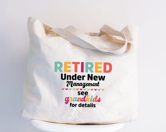 Funny Retirement Tote Bag: "Retired Under New Management" Grandparent Gift