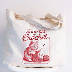 It's A Good Day To Crochet Tote Bag, Crochet Lover Tote Bag, Gift for Crocheters, Mother's Day Present, Crochet Cat Bag, Funny Crochet Totes