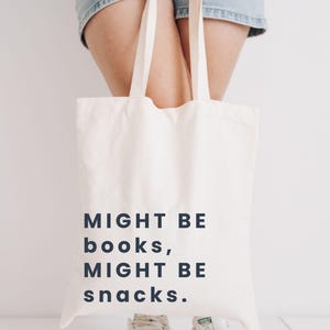 Might Be Books, Might Be Snacks Tote Bag, Snack Lover Gift,  Book Bag, Back To School Bag, Book Bag Gift, Bookworm Gift, Tote Bag For School