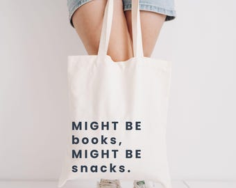 Might Be Books, Might Be Snacks Tote Bag, Snack Lover Gift,  Book Bag, Back To School Bag, Book Bag Gift, Bookworm Gift, Tote Bag For School