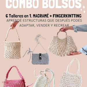Puede incluir: Una colección de bolsos de macramé y finger knitting en varios estilos y colores, incluyendo beige, gris, rosa y blanco. La imagen incluye el texto "Combo Bolsos" y "6 Talleres en 1. MACRAMÉ + FINGERKINTTING".