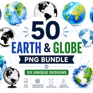 May include: A digital collection of 50 Earth and globe illustrations featuring various styles including watercolour, black and white line art, and night views. The central text reads 50 EARTH & GLOBE PNG BUNDLE, 50 UNIQUE DESIGNS, PNG, TRANSPARENT BACKGROUND, HIGH RESOLUTION, and INSTANT DOWNLOAD.
