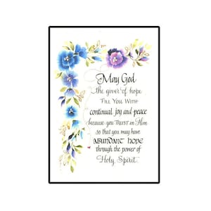 May include: A watercolor painting of blue and purple flowers with a white background. The painting includes a quote that reads: "May God the giver of hope FILL YOU WITH continual joy and peace because you TRUST in Him So that you may have Abundant hope through the power of Holy Spirit."