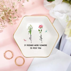 Personalisierte Blumen Schmuckschale mit Namen, benutzerdefinierte Freund Geschenktablett, wenn Freunde Blumen wären, würde ich Sie Ringhalter, Bestie Geburtstagsgeschenk auswählen