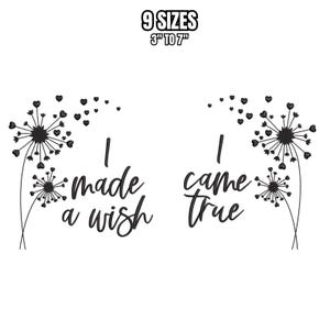 May include: Two black and white dandelion designs with hearts for seeds. The text "I made a wish" is below the first dandelion and "I came true" is below the second dandelion.