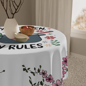 My Kitchen My Rules Tablecloth, Floral Table Decor, Cooking Lover Gift, Kitchen Party Accessory, Spring Table Cover, Home Decor