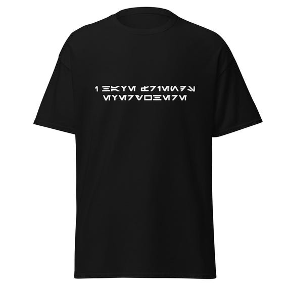 I Have Friends Everywhere Unisex Shirt | Cassian Andor Fandom White Text Tee | Aurebesh Star Wars Rebel Spy Shirt