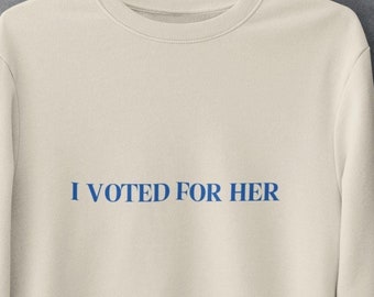 Ich wählte für ihr Sweatshirt: Politisches Statement Piece