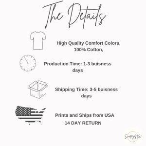 May include: A graphic with the text "The Details" at the top. Below are icons and text describing the product's features: High Quality Comfort Colors, 100% Cotton, Production Time: 1-3 business days, and Prints and Ships from USA.