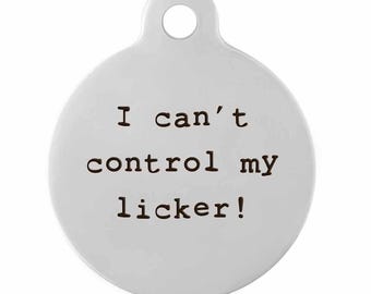I Can't Control my Licker! - Funny Phrase Engraved Dog ID Tag