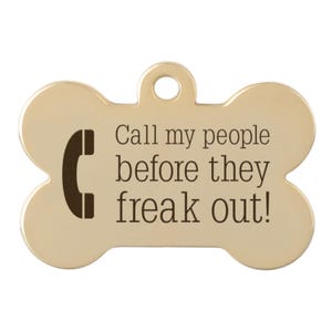 Funny Pet ID Tag: "Call My People Before They Freak Out" image 13