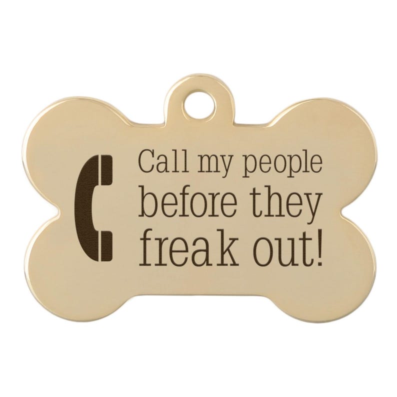 Funny Pet ID Tag: "Call My People Before They Freak Out" image 13