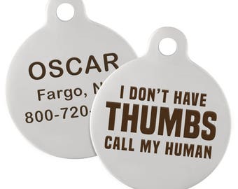 Call My Human Designer Dog Tag - I Don't Have Thumbs, Call My Human! - Laser Engraved Stainless Steel Round Dog Tag