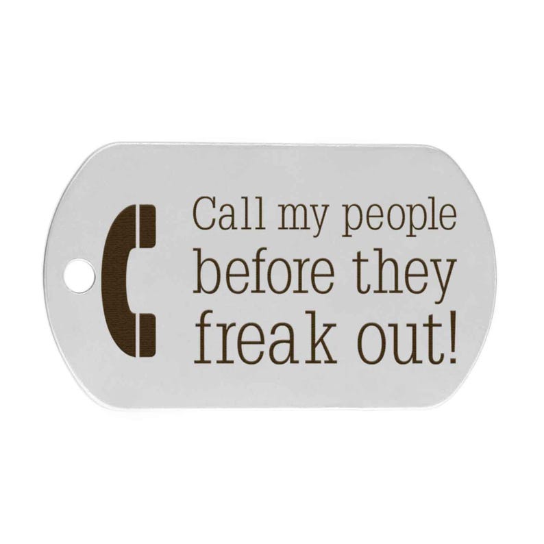 Funny Pet ID Tag: "Call My People Before They Freak Out" image 5