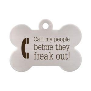 Funny Pet ID Tag: "Call My People Before They Freak Out" image 16