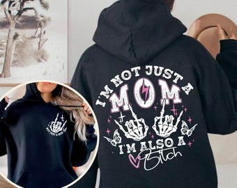 I'm Not Just A Mom I'm Also Bitch Hoodie, Funny Mom Sweatshirt, Sarcastic Mom Sweater, Funny Mom Gift, Snarky Sweater, Trendy Mom Sweatshirt